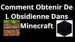 Comment Obtenir De L Obsidienne Dans Minecraft &mdash; Guide Complet
