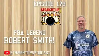 Episode 178 : PBA Legend Robert Smith Returns!