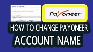 Payoneer account name change | Payoneer ID Verification | Change payoneer account name |