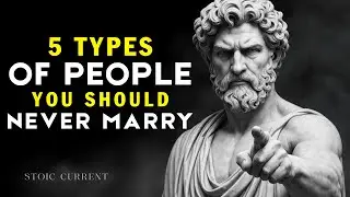 5 Types of People You Should NEVER Marry | Stoicism Philosophy