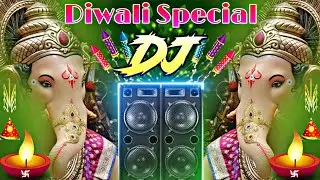 Diwali 2021 Dj + Ganpati Bappa Dj Song Remix Hard Bass HAPPY DIWALI Songs Dance Song new 2021