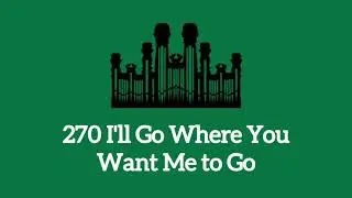 Hymn #270 I'll Go Where You Want Me to Go (Music & Vocals)