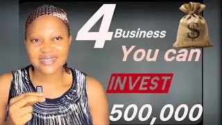 4 profitable Business to invest 500k in Nigeria