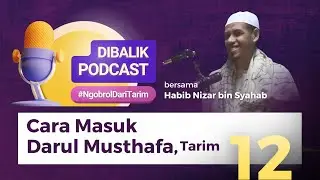 Cara Masuk Darul Musthafa, Tarim #DiBalikPodcast bersama Habib Nizar bin Syahab | NabawiTV