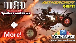 Aetherdrift Grift + Innistrad Remastered Spoilers/News + TCGplayer issues + More! MTG Round Table