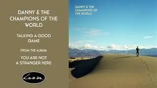 Danny & The Champions Of The World - Talking a Good Game