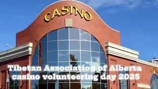 Tibetan Association of Alberta casino volunteering day || funding the future generation