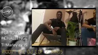 Freestyle - Ti Marley ek JS - Getovybz Challenge Riddim