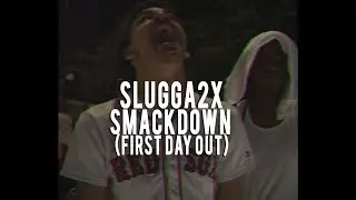SLugga2x - Smack Down (First Night Out) [Prod By DeFAM Productions]