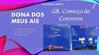 Dona dos Meus Ais - Grupo Come&ccedil;o de Conversa