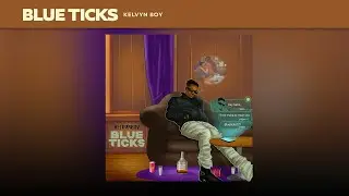 Kelvyn Boy - Blueticks (Lyric video)