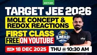 TARGET JEE 2026: Mole Concept And Redox Reactions - LMRP Batch - First Class Free On Youtube - Xylem