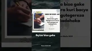 UBWIRU BW'ICYANZU #001| IBYIZA NTIBIZA VUBA VUBA, BISABA GUTEGEREZA