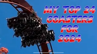 Top 24 Roller Coasters that I rode in 2024