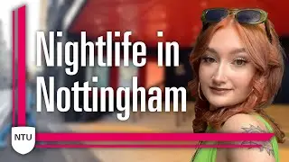 Nightlife in Nottingham with Rosie! | Nottingham Trent University