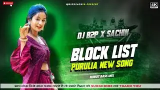 Blocklist | Purulia New Song 2025 | Robot Bass Mix | Dj B2p X Sachin Official Purulia |