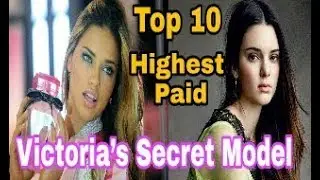 Top 10 Highest Paid Victoria&rsquo;s Secret Model 2018