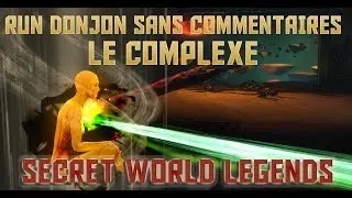 Secret World Legends Gameplay PvE - Run Donjon : Le Complexe