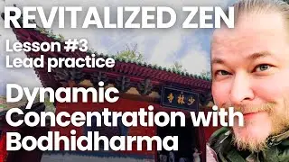 Revitalized Zen | Lesson #3 | Dynamic Concentration Practice with Bodhidharma