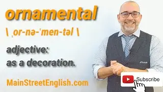 English Vocabulary Builder: ORNAMENTAL - adjective (Pronunciation & Usage)