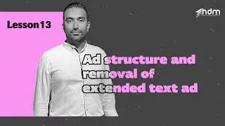 Ad structure and removal of Extended Text Ads- Free Google Ads Course
