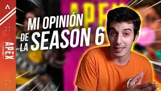 APEX LEGENDS | MI OPINI&Oacute;N SINCERA DE LA SEASON 6!