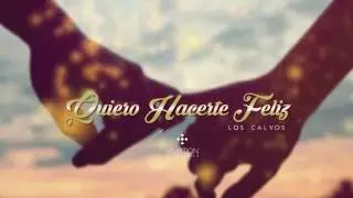 Los Calvos - Quiero Hacerte Feliz