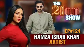 Hamza Israr Khan (Artist) in The 21mm Show with Mathira | Episode #124 | City21
