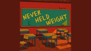 Never Held Weight