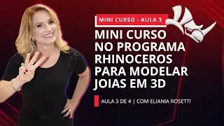 AULA AO VIVO #095 - MINI CURSO NO PROGRAMA RHINOCEROS PARA MODELAR JOIAS EM 3D - AULA 3 DE 4