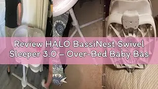Review HALO BassiNest Swivel Sleeper 3.0 &ndash; Over-Bed Baby Bassinet with 360 Rotation, Adjustable Heig