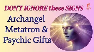 Psychic Gifts  3 Signs from Archangel Metatron: PSYCHIC REIKI™ Spiritual Awakening, Divine Guidance