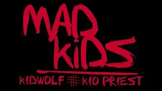 KidWolf X Kio Priest - Mad Kids