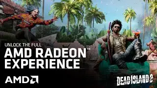 Dead Island 2 - The Radeon&trade; RX Graphics Experience