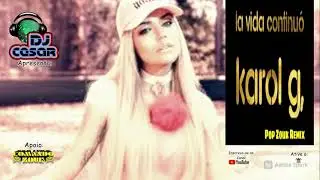 Karol G - La Vida Continu&oacute; (Pop Zouk MIx by DJ Cesar)