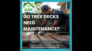 Do Trex Decks Need Maintenance? Charleston Deck Expert Explains | Green Exterior Remodeling