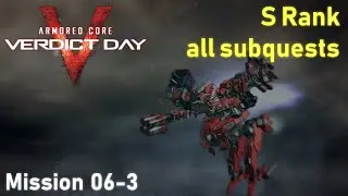 Armored Core: Verdict Day -  Mission 06-3 - S rank + All subquests