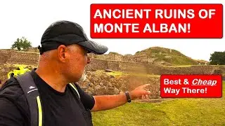 Exploring the Ancient Ruins of Monte Alban...Oaxaca, Mexico
