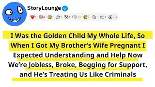 I Was the Golden Child My Whole Life So When I Got My Brother Wife Pregnant I Expected Understandin