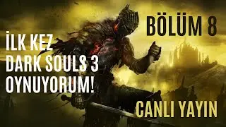 Dark Souls 3 Oynamaya Devam | Bölüm 8 | Canlı Yayın