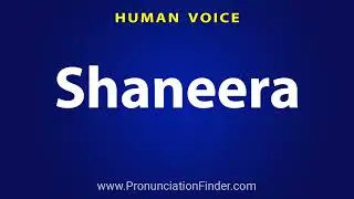 How To Pronounce Shaneera