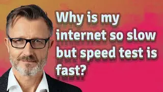 Почему у меня такой медленный интернет, но тест скорости быстрый?