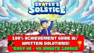 Skaters Solstice - 100% Achievement Guide W/ Written Solutions! *Easy 40 - 45 Minute 1000GS*