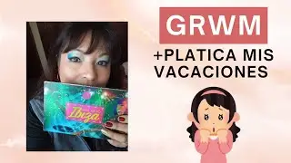 GRWM 1 +plática 