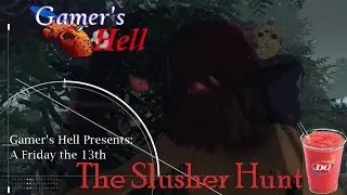 Gamer's Hell Presents: A Friday the 13th, The Slusher Hunt...Hi Jason!