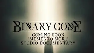 Binary Code 'MEMENTO MORI' Studio Documentary Trailer 2018