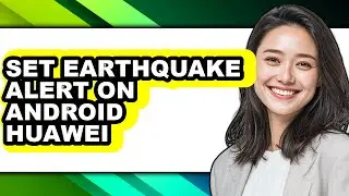 How to Set Earthquake Alert on Android Huawei (only Way)
