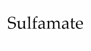 How to Pronounce Sulfamate