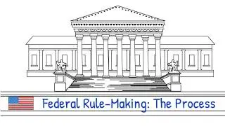 Federal Rule Making  The Process