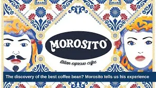 La scoperta del migliore chicco di caff&egrave;? Morosito racconta la sua esperienza